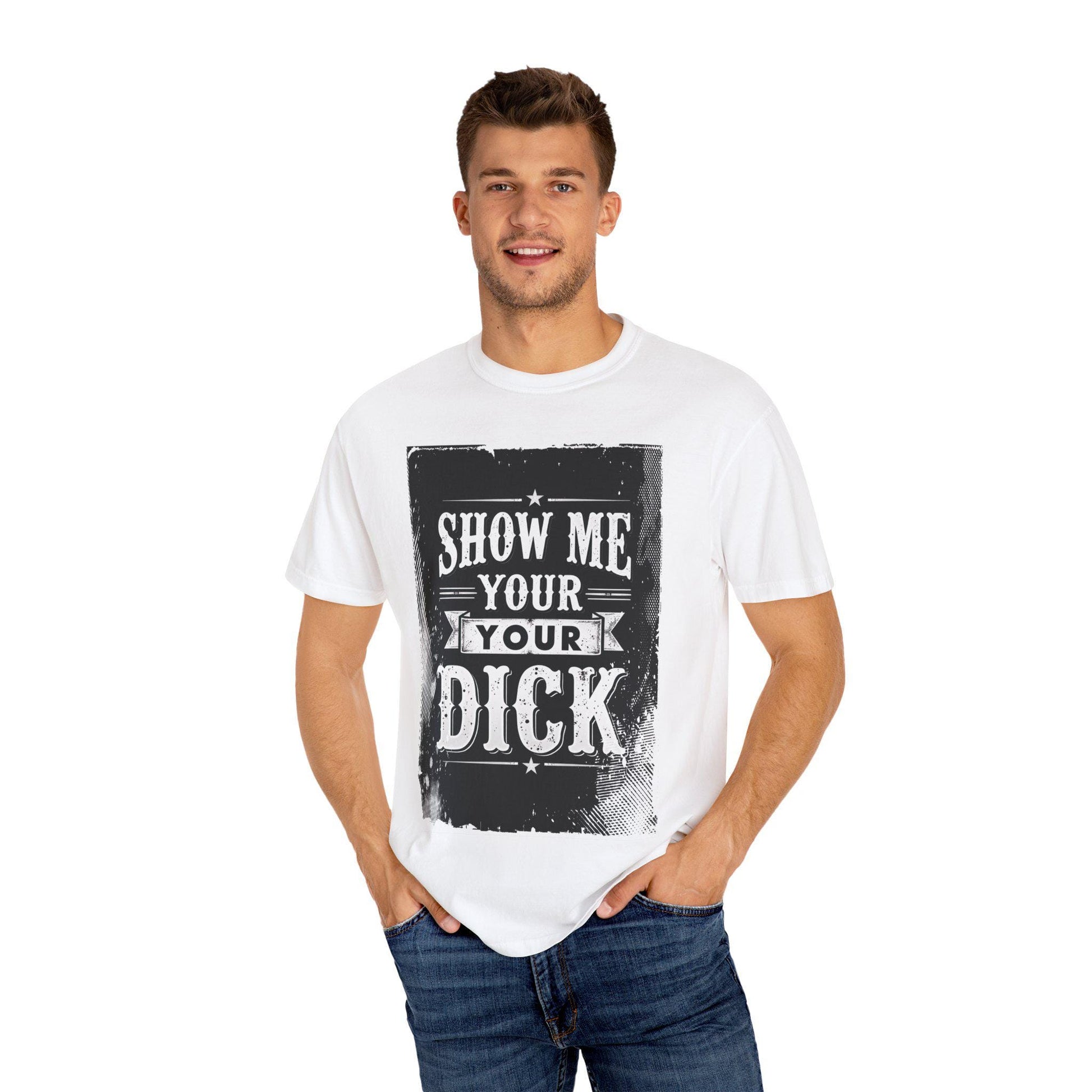 NSFW Grungy Distressed Graphic Tee, Unisex T-shirt, Show Me Your Dick, Rude Tee, Offensive Shirt, Mature Content Shirt