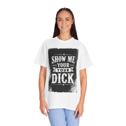 NSFW Grungy Distressed Graphic Tee, Unisex T-shirt, Show Me Your Dick, Rude Tee, Offensive Shirt, Mature Content Shirt
