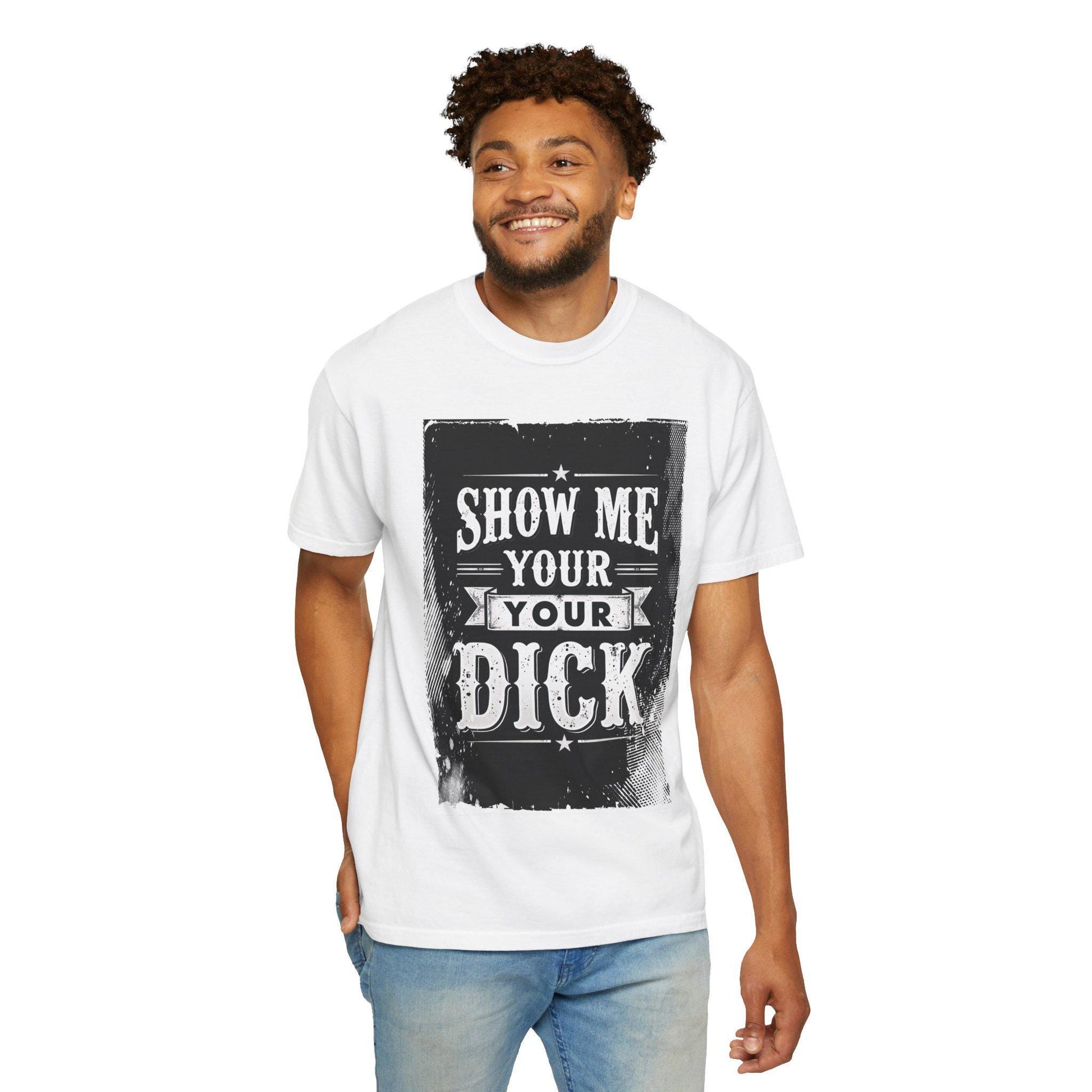 NSFW Grungy Distressed Graphic Tee, Unisex T-shirt, Show Me Your Dick, Rude Tee, Offensive Shirt, Mature Content Shirt
